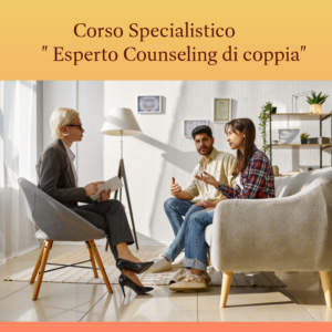 Corso Specialistico "Esperto Counseling di Coppia"